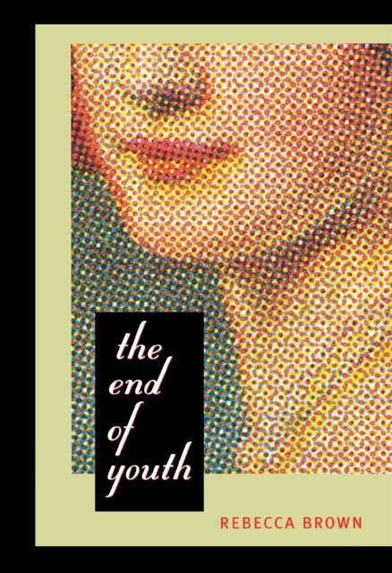 Book cover of: End of Youth. By: Rebecca Brown