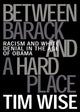 Book cover of: Between Barack and a Hard Place. By: Tim J. Wise