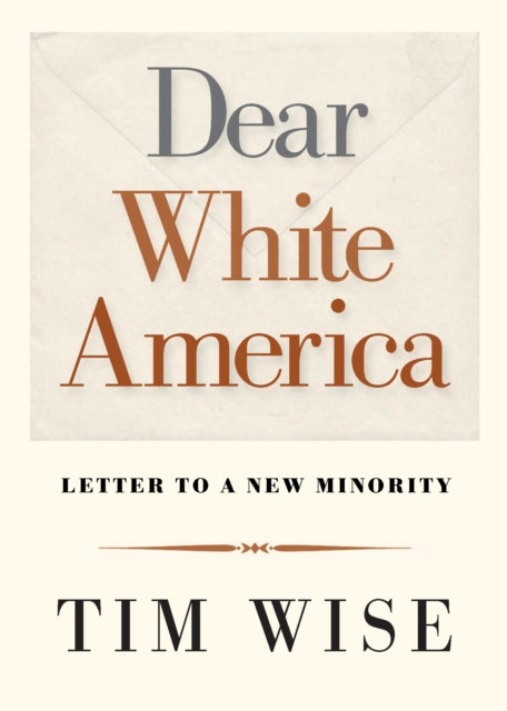 Book cover of: Dear White America. By: Tim J. Wise