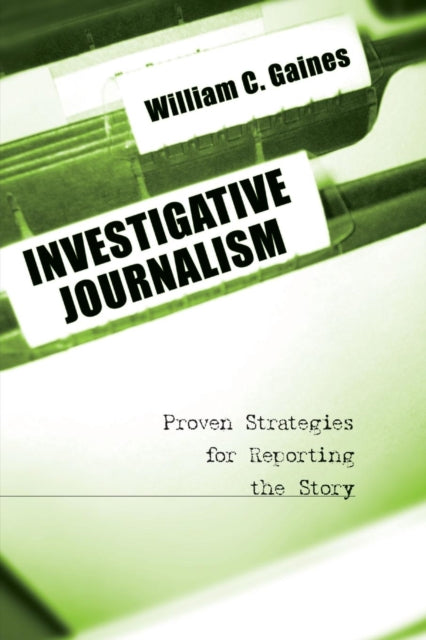 Book cover of: Investigative Journalism. By: William C. Gaines