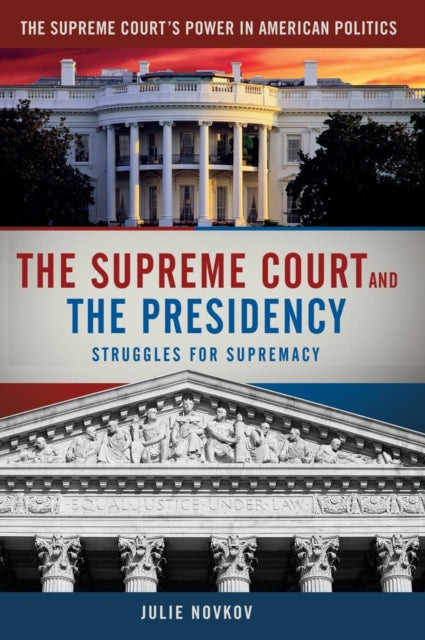 Book cover of: Supreme Court and the Presidency. By: Julie Novkov