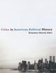 Book cover of: Cities in American Political History. By: Richardson Dilworth