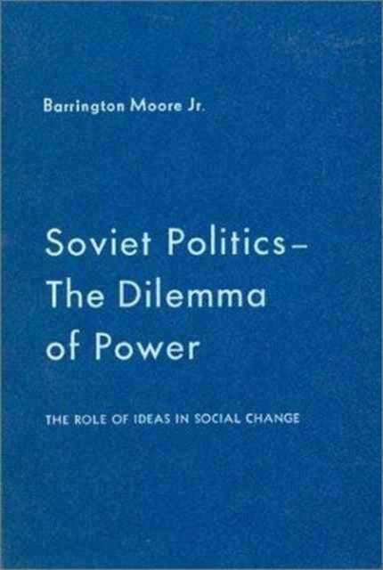 Book cover of: Soviet Politics: The Dilemma of Power. By: B. Moore
