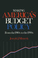 Book cover of: Making America's Budget Policy from the 1980's to the 1990's