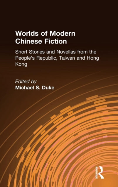 Book cover of: Worlds of Modern Chinese Fiction. By: Michael S. Duke