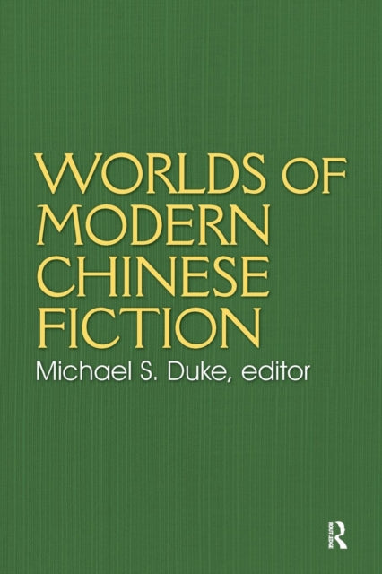 Book cover of: Worlds of Modern Chinese Fiction. By: Michael S. Duke