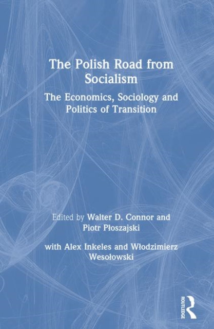 Book cover of: Polish Road from Socialism: The Economics, Sociology and Politics of Transition. By: Walter D. Connor