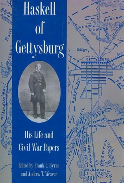Book cover of: Haskell of Gettysburg. By: Frank L. Byrne