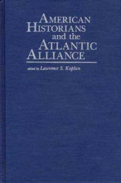Book cover of: American Historians and the Atlantic Alliance