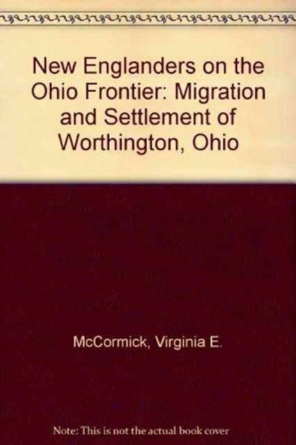 Book cover of: New Englanders on the Ohio Frontier. By: Virginia E. McCormick