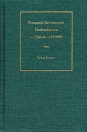 Economic Reforms and Modernization in Nigeria, 1945-1965