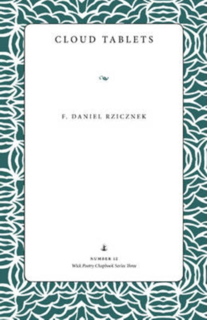 Book cover of: Cloud Tablets. By: F. Daniel Rzicznek