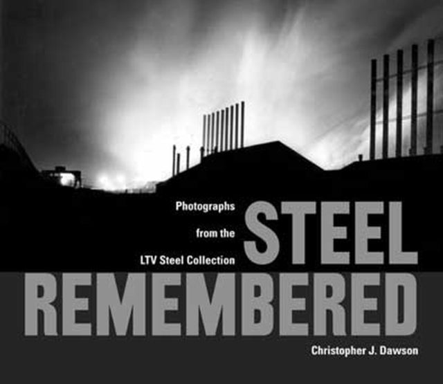 Book cover of: Steel Remembered. By: Christopher J. Dawson