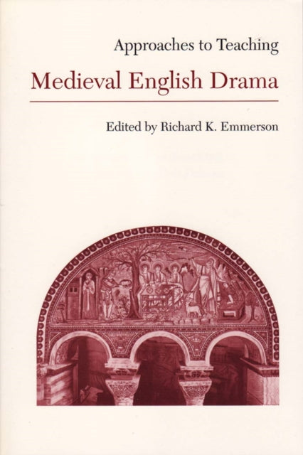 Book cover of: Approaches to Teaching Medieval English Drama