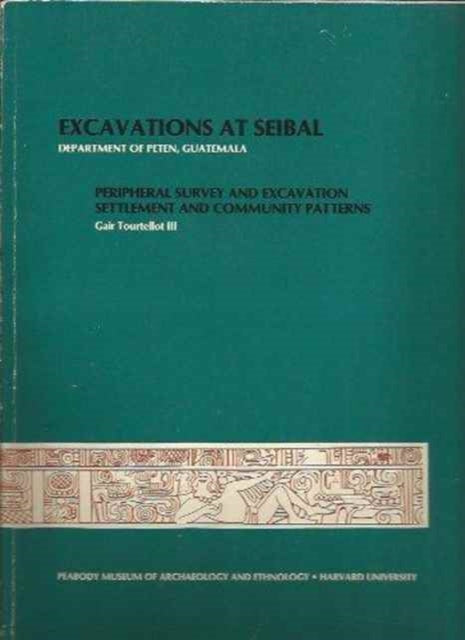 Book cover of: Excavations at Seibal, Department of Peten, Guatemala. By: Gair, III Tourtellot