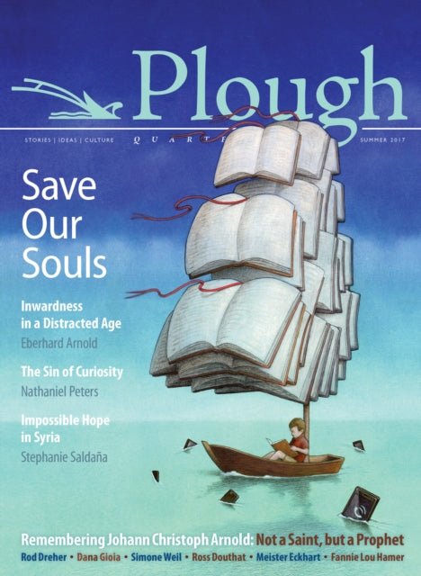 Book cover of: Plough Quarterly No. 13 - Save Our Souls. By: Eberhard Arnold
