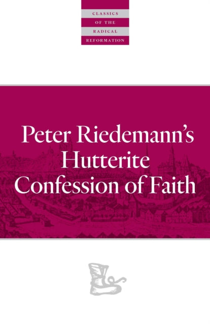 Book cover of: Peter Riedemann's Hutterite Confession of Faith