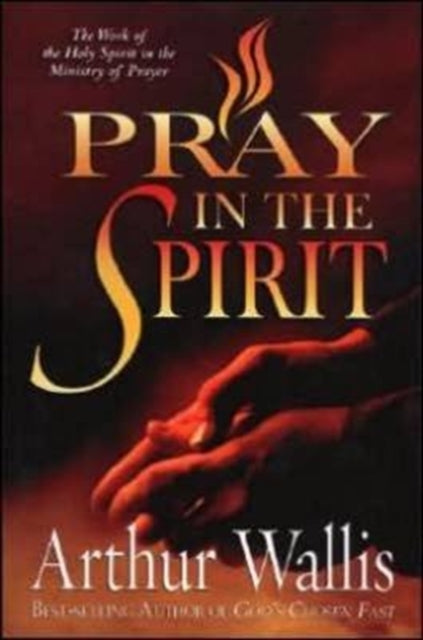 Book cover of: PRAY IN THE SPIRIT. By: Arthur Wallis