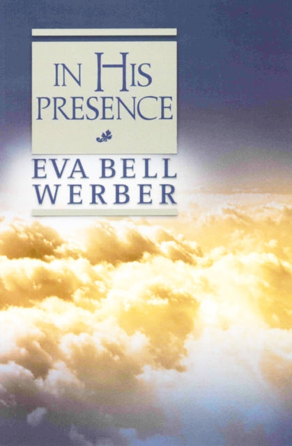 Book cover of: In His Presence. By: Eva B. Werber