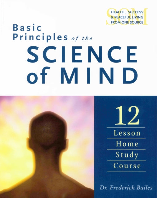 Book cover of: Basic Principles of the Science of Mind. By: Frederick Bailes