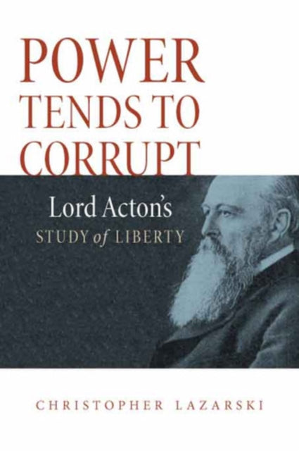 Book cover of: Power Tends to Corrupt. By: Christopher Lazarski
