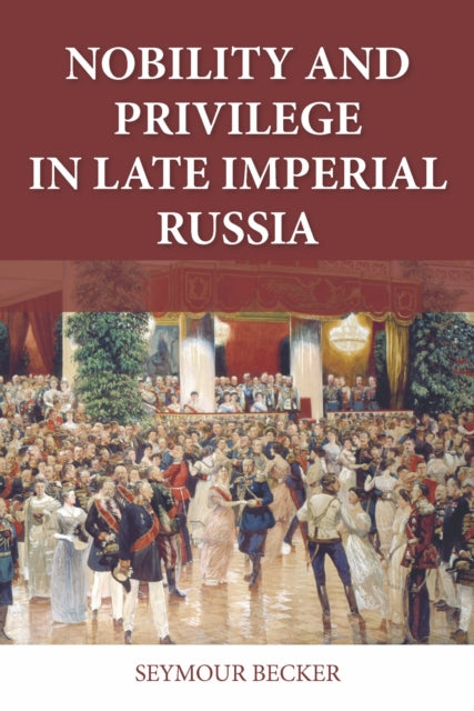 Book cover of: Nobility and Privilege in Late Imperial Russia. By: Seymour Becker