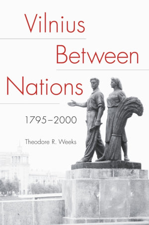 Vilnius Between Nations, 1795–2000