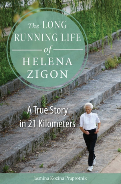 Book cover of: Long Running Life of Helena Zigon. By: Jasmina Kozina Praprotnik