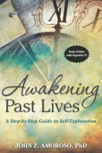 Book cover of: Awakening Past Lives. By: John Z. Amoroso