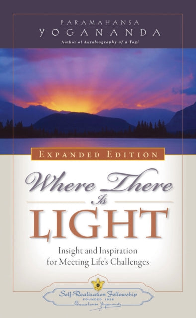 Book cover of: Where There is Light - Expanded Edition. By: Yogananda Paramahansa