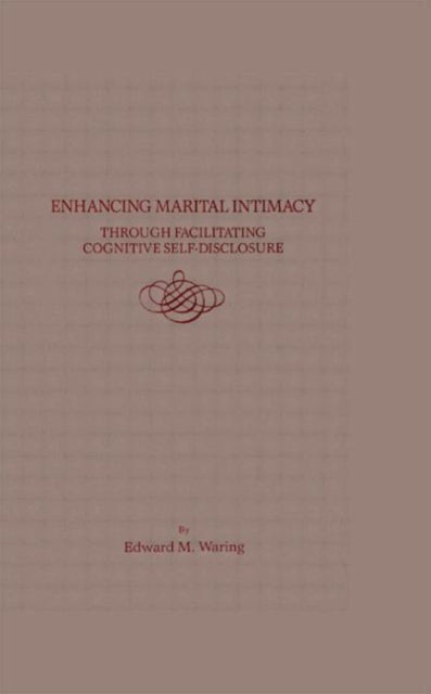 Book cover of: Enhancing Marital Intimacy Through Facilitating Cognitive Self Disclosure