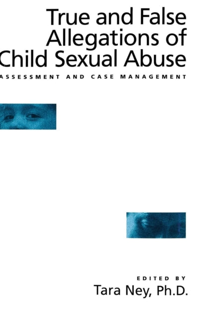 Book cover of: True And False Allegations Of Child Sexual Abuse. By: Tara Ney