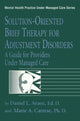 Book cover of: Solution-Oriented Brief Therapy For Adjustment Disorders: A Guide. By: Daniel L. Araoz