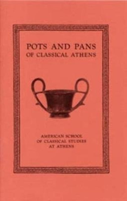 Book cover of: Pots and Pans of Classical Athens. By: Dorothy Burr Thompson