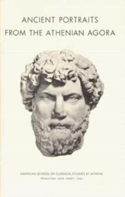 Book cover of: Ancient Portraits from the Athenian Agora