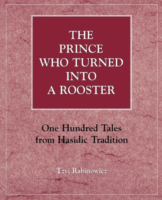 Book cover of: Prince Who Turned into a Rooster. By: Tzvi Rabinowicz