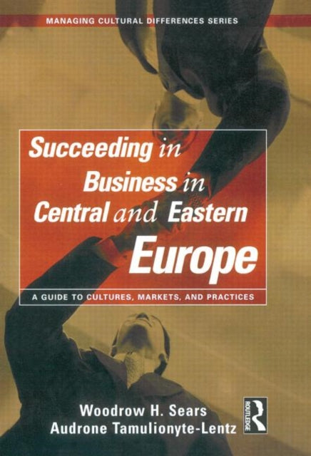 Book cover of: Succeeding in Business in Central and Eastern Europe. By: Woodrow H. Sears