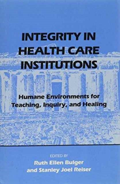 Book cover of: Integrity in Health Care Institutions. By: Ruth Ellen Bulger