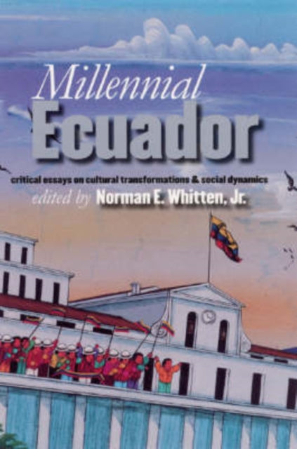 Book cover of: Millennial Ecuador. By: Norman E., Jr. Whitten