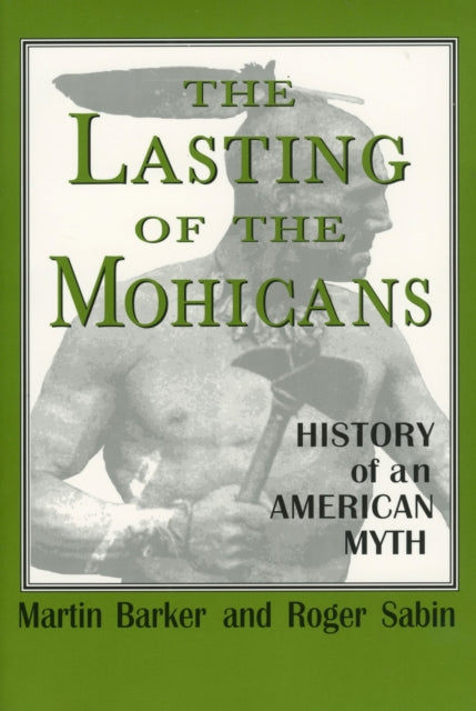 Book cover of: Lasting of the Mohicans. By: Martin Barker