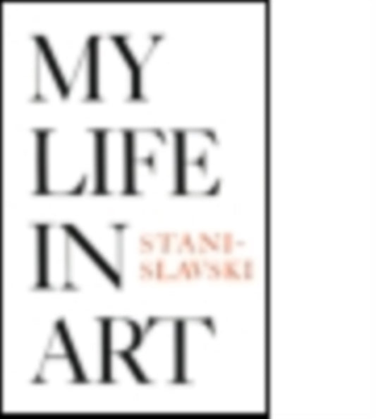 Book cover of: My Life in Art. By: Konstantin Stanislavsky