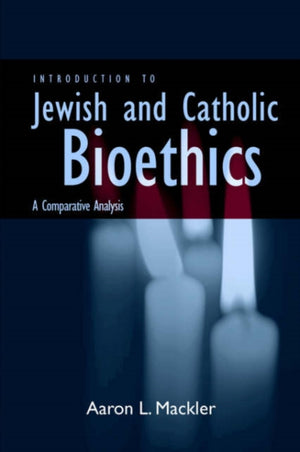 Introduction to Jewish and Catholic Bioethics