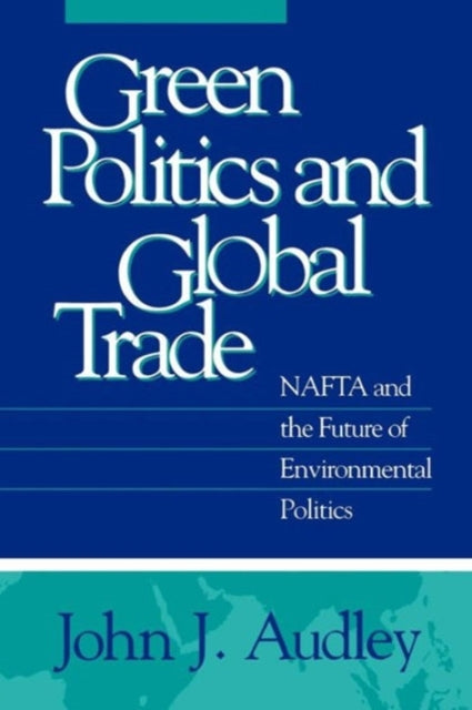 Book cover of: Green Politics and Global Trade
