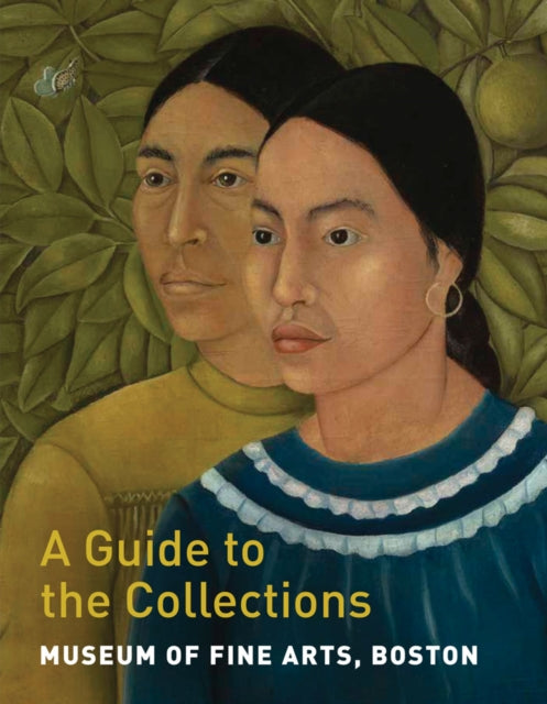 Book cover of: Museum of Fine Arts, Boston: A Guide to the Collections. By: Maureen Melton