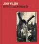 Book cover of: John Wilson: Witnessing Humanity. By: John Wilson