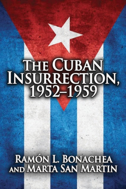Book cover of: Cuban Insurrection 1952-1959. By: Ramón L. Bonachea