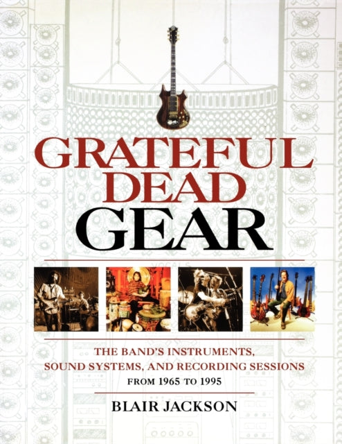 Book cover of: Grateful Dead Gear. By: Blair Jackson
