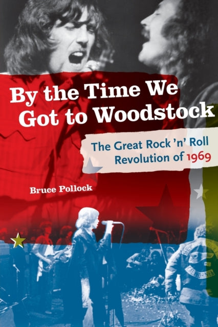 Book cover of: By the Time We Got to Woodstock. By: Bruce Pollock