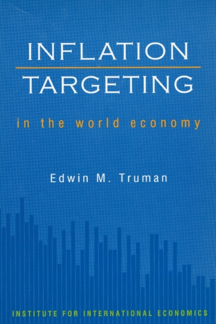 Book cover of: Inflation Targeting in the World Economy. By: Edwin M. Truman