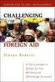 Book cover of: Challenging Foreign Aid – A Policymaker`s Guide to the Millennium Challenge Account. By: Steven C. Radelet